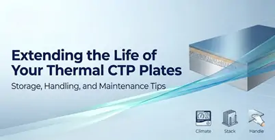 Extending the Life of Your Thermal CTP Plates: Storage, Handling, and Maintenance Tips
